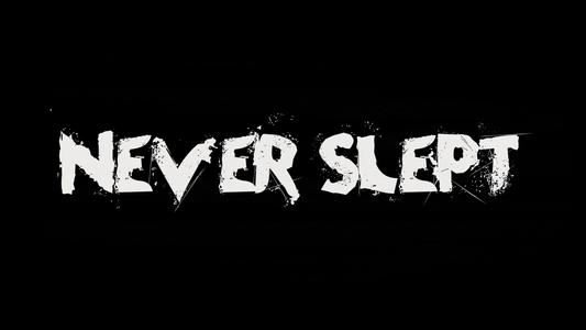 Never Slept